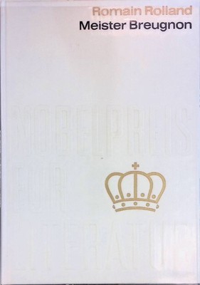 Meister Breugnon. Nobelpreis für Literatur 1915. Romain, Rolland: