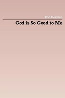 Rod Horman | God Is So Good To Me | Taschenbuch | Englisch (2005) | AuthorHouse
