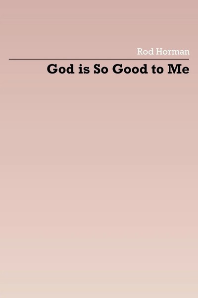 Rod Horman | God Is So Good To Me | Taschenbuch | Englisch (2005) | AuthorHouse-image