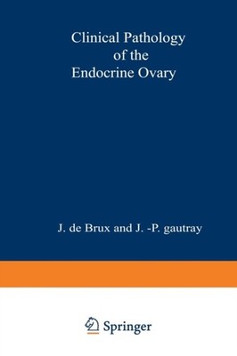 CLINICAL PATHOLOGY OF THE ENDOCRINE OVAR by DE BRUX, J. Paperback Self Help