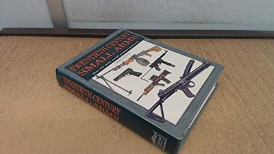 Twentieth-century Small Arms: Over 270 of the World's by McNab, Chris 1840133813