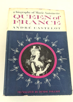 Queen of France A Biography of Marie Antionette 1957 by Andre Castelot Hardcover