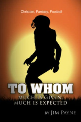 To Whom Much Is Given, Much Is Expected - Paperback / softback NEW Payne, Jim 01