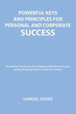Powerful Keys And Principles To Achieve Personal And Corporate Success