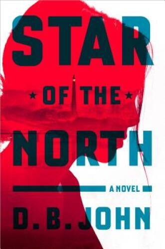 Star of the North: A Novel - Hardcover By John, D. B. - GOOD