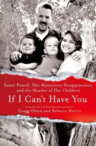 If I Can't Have You: Susan Powell, Her Mysterious Disappearance, and the Murder