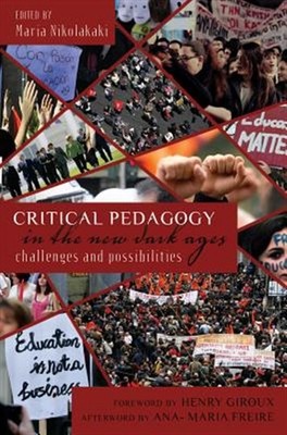 Critical Pedagogy in the New Dark Ages : Challenges and Possibilities, Paperb...