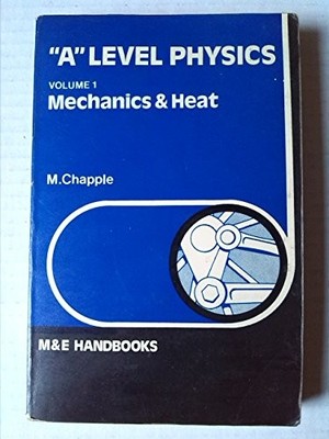 Advanced Level Physics, Vol. 1: Mechanics & Heat by Chapple, M. 0712101306