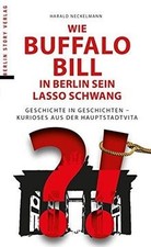 Wie Buffalo Bill in Berlin sein Lasso schwang: Gesc... | Buch | Zustand sehr gut