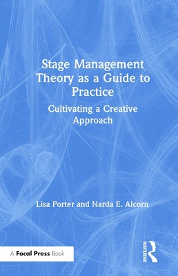 Stage Management Theory as a Guide to Practice: Cultivating a Creative Appro...