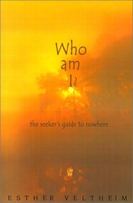 Who am I? : The Seeker's Guide to Nowhere Perfect Esther Veltheim