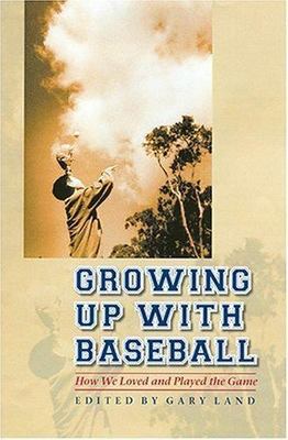 Growing Up With Baseball : How We Loved and Played the Game, Hardcover by Lan...