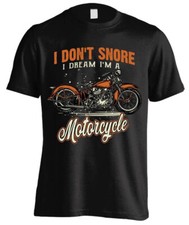 I Don't Snore I Dream I'm A Motorcycle T-shirt FRONT PRINT 