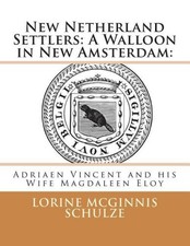 New Netherland Settlers: A Walloon in New Amsterdam: : Adriaen Vincent and his