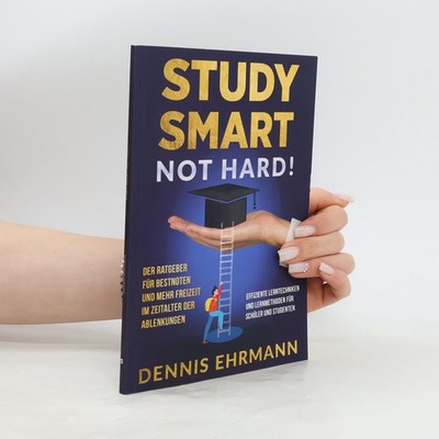 Study smart, not hard!  |  Dennis Ehrmann