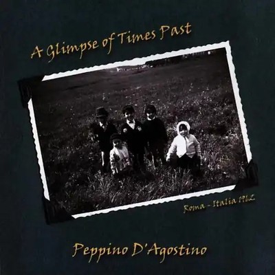 Peppino D'Agostino - A Glimpse of Times Past