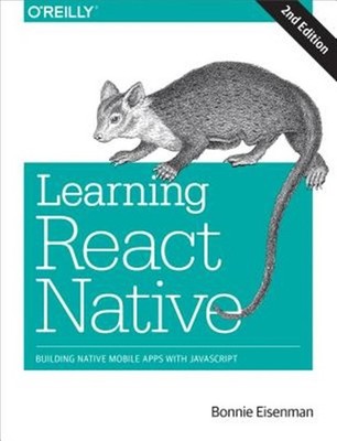 Learning React Native : Building Native Mobile Apps With Javascript, Paperbac...