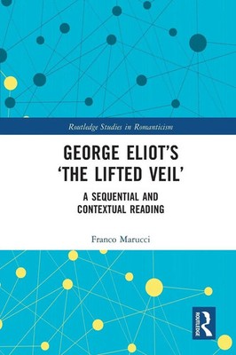 George Eliot's 'The Lifted Veil' | A Sequential and Contextual Reading | Marucci