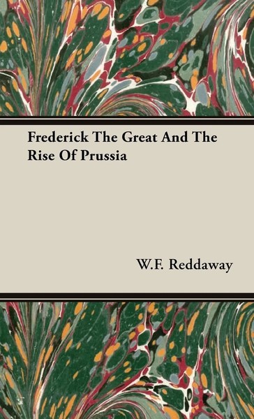 W. F. Reddaway | Frederick The Great And The Rise Of Prussia | Buch | Englisch-image