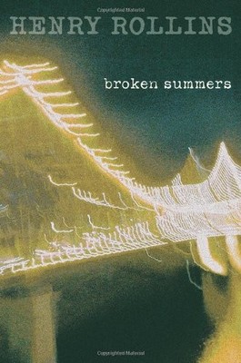 Broken Summers,Henry Rollins