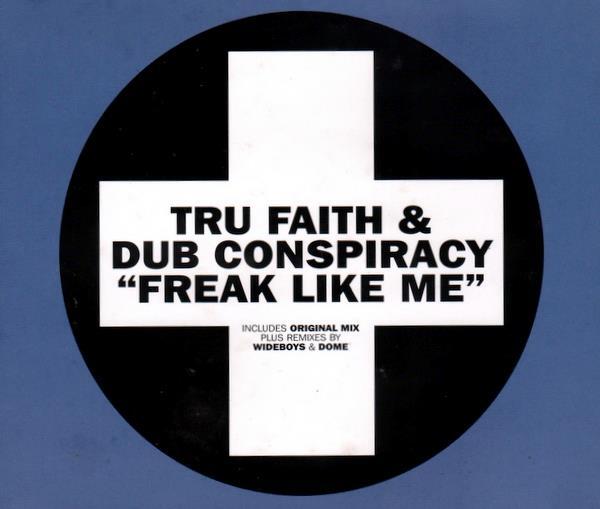 Tru Faith And Dub Conspiracy - Freak Like Me (4 trk CD / Wideboys Mix / 2000)