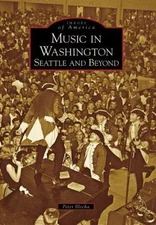 Music in Washington: Seattle and Beyond by Blecha, Peter