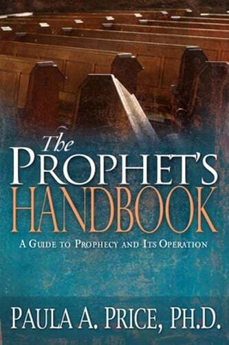 The Prophet's Handbook: A Guide to Prophecy and Its Operation by Paula A Price