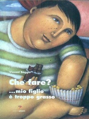 WAS TUN?... MEIN SOHN IST ZU FETT PÄDAGOGIK BOGGIO, VINCENT PISANI 2004
