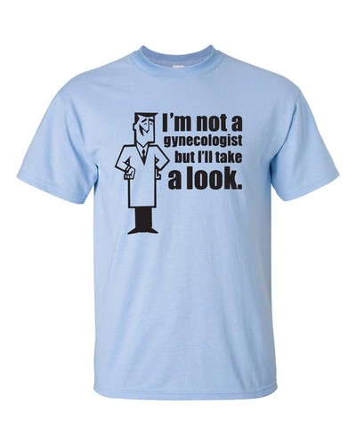 I'm Not a Gynecologist But I'll Take a Look Funny College Men's Tee Shirt 562 - Picture 7 of 36