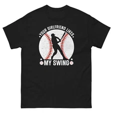 Your Girlfriend Likes My Swing Baseball Sports Athlete Unisex Classic Tee
