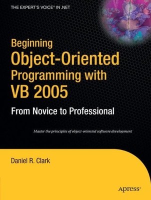 BEGINNING OBJECT-ORIENTED PROGRAMMING WITH VB 2005: FROM By Dan Clark EXCELLENT