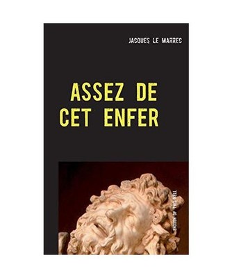 Assez de cet enfer: Enough of this hell: Enough of this hell, Jacques Le Marrec