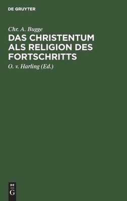 Chr A Bugge Das Christentum ALS Religion Des Fortschritts (Hardback)