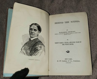 Behind the Scenes by ELIZABETH KECKLEY: 1st Edition 1868 Lincoln Ex-Slave Author