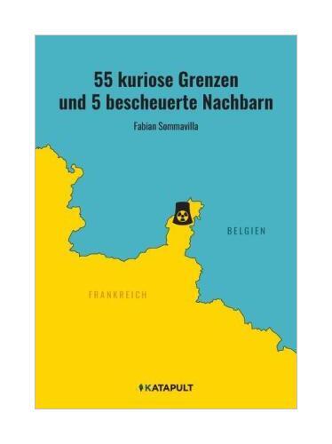 55 Kuriose Grenzen Und 5 Bescheuerte Nachbarn Von Fabian Sommavilla