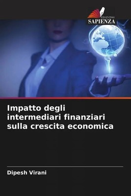 Dipesh Virani | Impatto degli intermediari finanziari sulla crescita economica