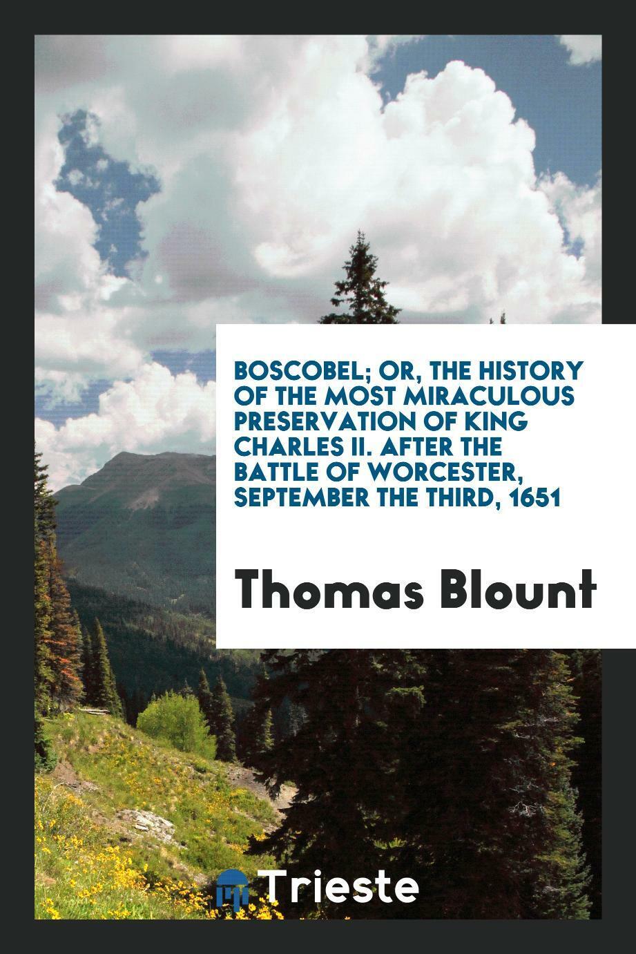 Boscobel; o, La historia de la preservación más milagrosa... - Thomas Blount