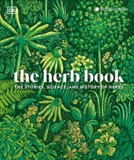 The Herb Book: The Stories, Science, and History of Herbs by 