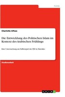 Die Entwicklung Des Politischen Islam Im Kontext Des Arabischen FrüHlings Charlo