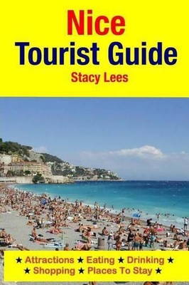 Nice Tourist Guide: Attractions, Eating, Drinking, Shopping & Places To Stay by 
