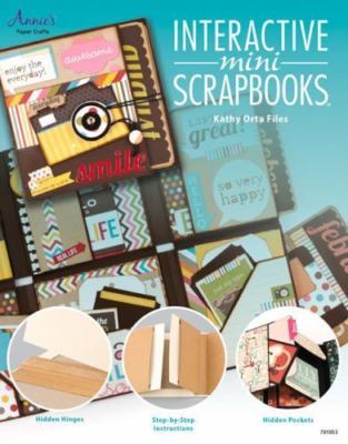 Interactive Mini Scrapbooks (Annie's Paper Crafts) by Kathy Orta Files