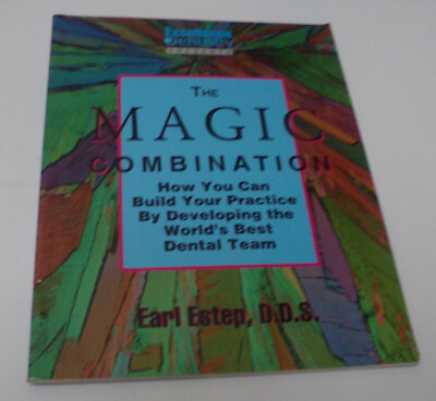 The Magic Combination Build your practice develop the world's best dental team