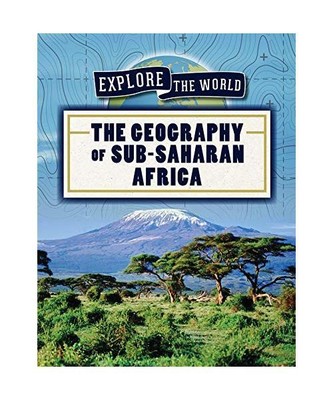 The Geography of Sub-Saharan Africa (Explore the World), Keppeler, Jill
