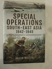 Special Forces Operations in South-East Asia 1941 - 1945: Minerva, Baldhead...