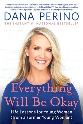 Everything Will Be Okay: Life Lessons for Young Women (from a Former Young W...