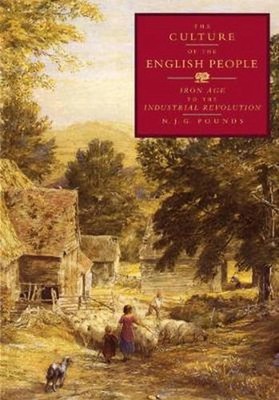 The Culture of the English People: Iron Age to the Industrial Revolution by Poun