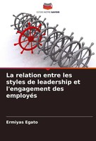 Ermiyas Egato | La Relation Entre Les Styles De Leadership Et L'engagement...