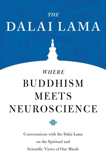 Where Buddhism Meets Neuroscience by H.H. The Dalai Lama (Paperback Book)
