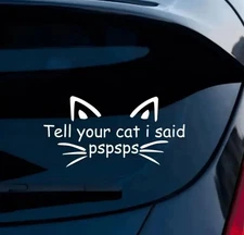 5”x2.5” Weather Resistant PVC “Tell Your Cat I Said ‘pspsps’” Decal Car Cats