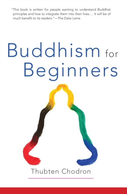Buddhism for Beginners by Thubten Chodron (Paperback Book)
